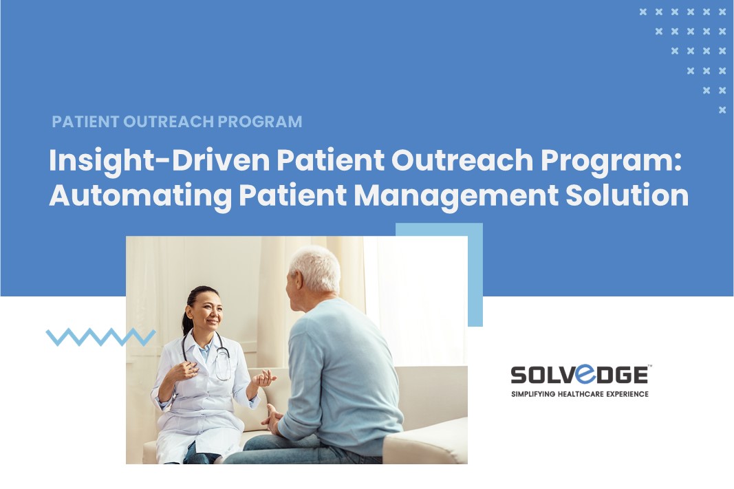 Insight Driven Patient Outreach Program Automating Patient Management Solutions